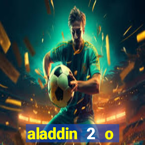 aladdin 2 o retorno de jafar filme completo dublado